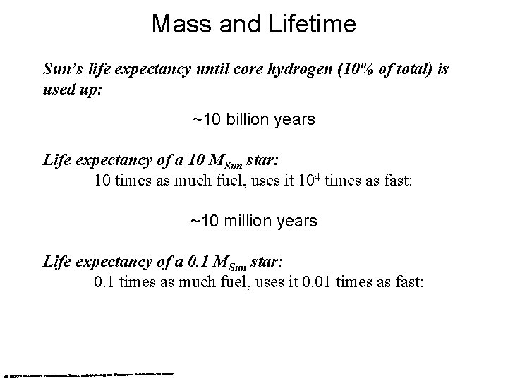 Mass and Lifetime Sun’s life expectancy until core hydrogen (10% of total) is used