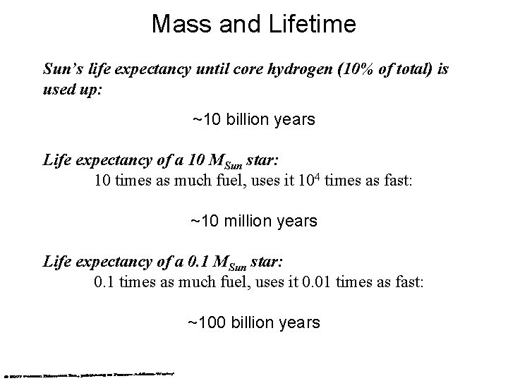 Mass and Lifetime Sun’s life expectancy until core hydrogen (10% of total) is used Mass and Lifetime Sun’s life expectancy until core hydrogen (10% of total) is used