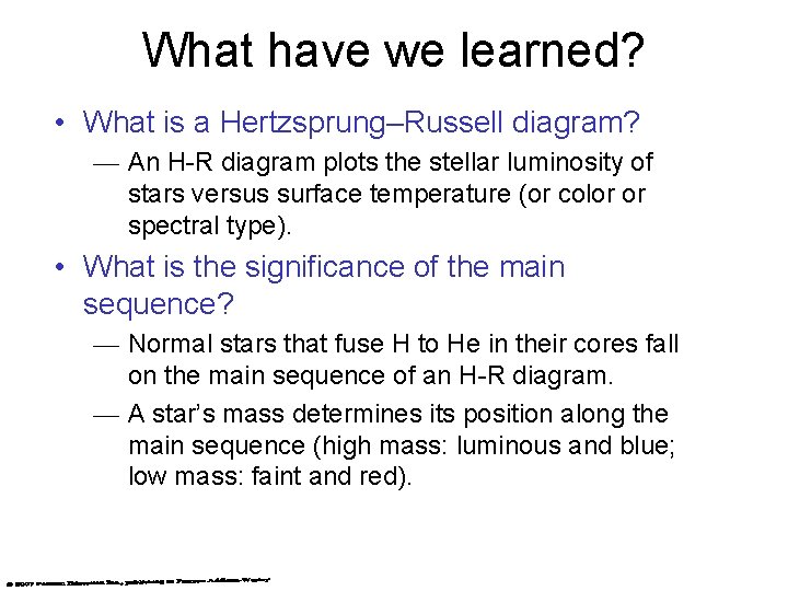 What have we learned? • What is a Hertzsprung–Russell diagram? — An H-R diagram