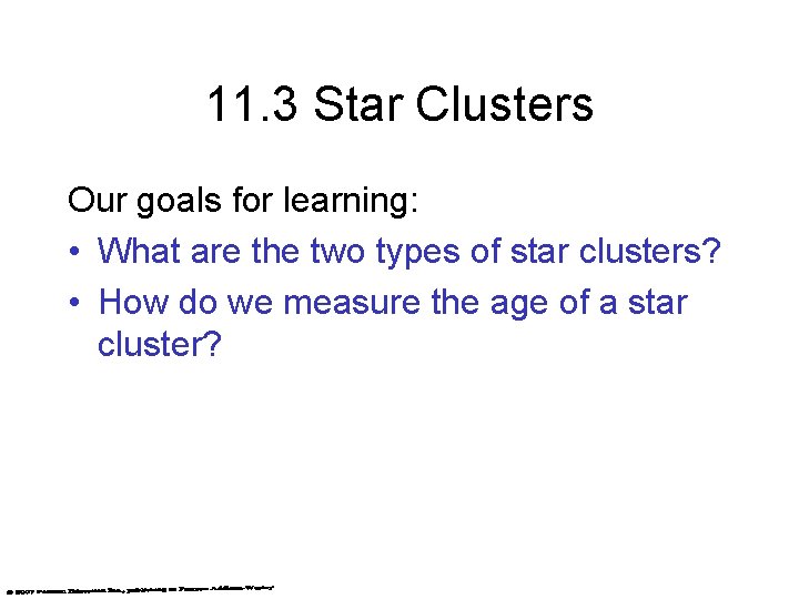 11. 3 Star Clusters Our goals for learning: • What are the two types