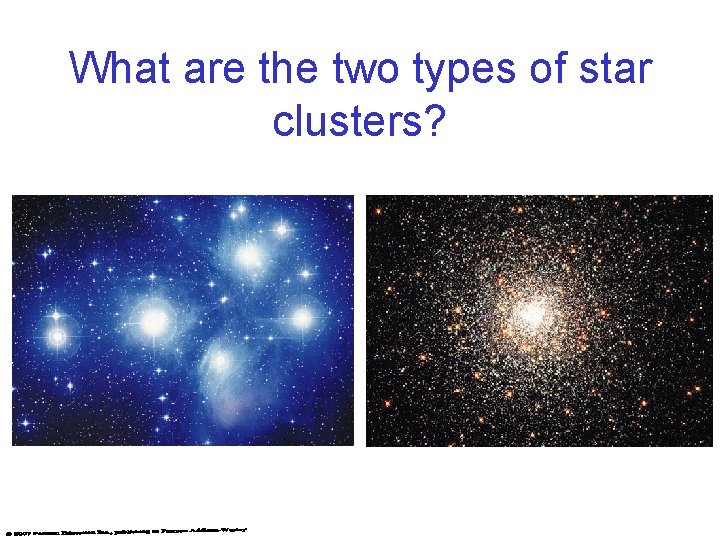 What are the two types of star clusters? 