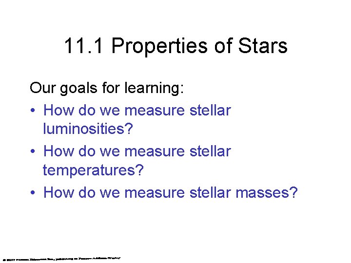 11. 1 Properties of Stars Our goals for learning: • How do we measure