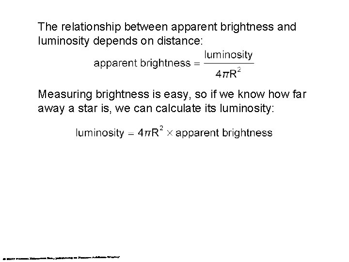 The relationship between apparent brightness and luminosity depends on distance: Measuring brightness is easy,