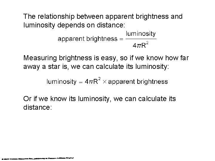 The relationship between apparent brightness and luminosity depends on distance: Measuring brightness is easy,