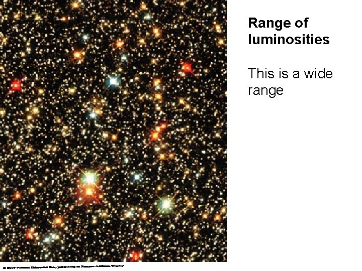 Range of luminosities This is a wide range 