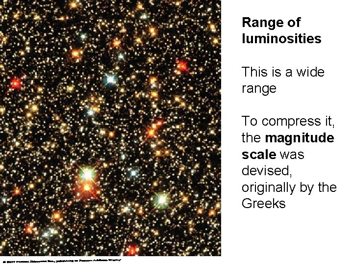 Range of luminosities This is a wide range To compress it, the magnitude scale