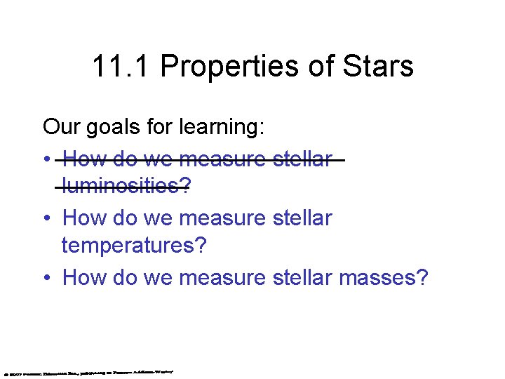 11. 1 Properties of Stars Our goals for learning: • How do we measure