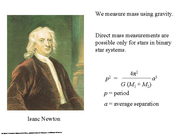 We measure mass using gravity. Direct mass measurements are possible only for stars in We measure mass using gravity. Direct mass measurements are possible only for stars in