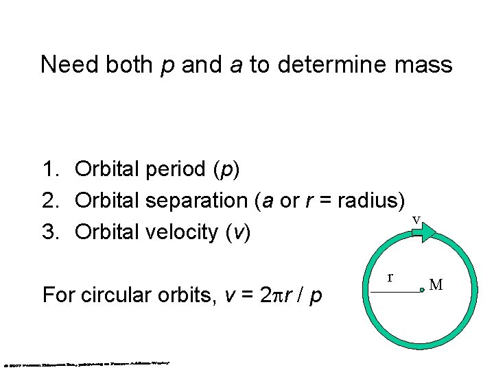 Need both p and a to determine mass 1. Orbital period (p) 2. Orbital Need both p and a to determine mass 1. Orbital period (p) 2. Orbital