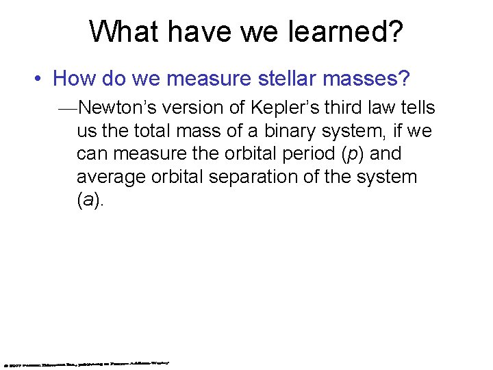 What have we learned? • How do we measure stellar masses? —Newton’s version of