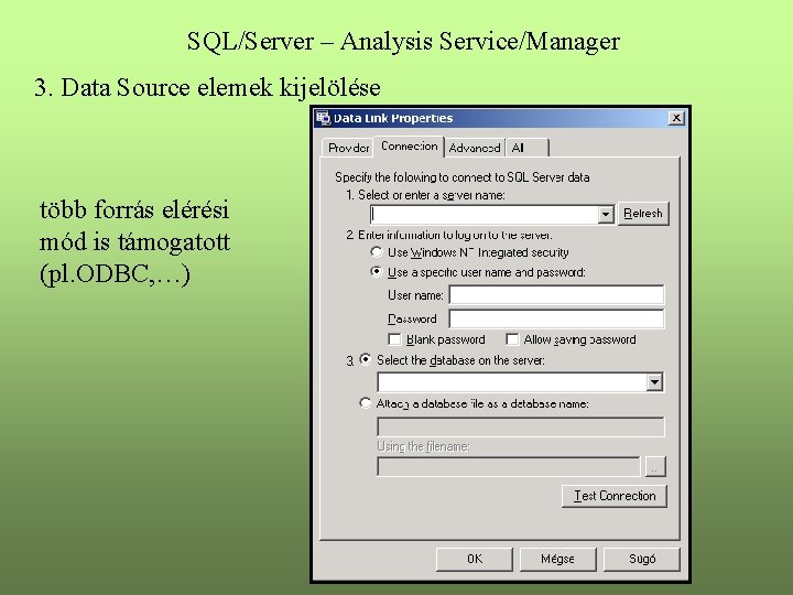 SQL/Server – Analysis Service/Manager 3. Data Source elemek kijelölése több forrás elérési mód is