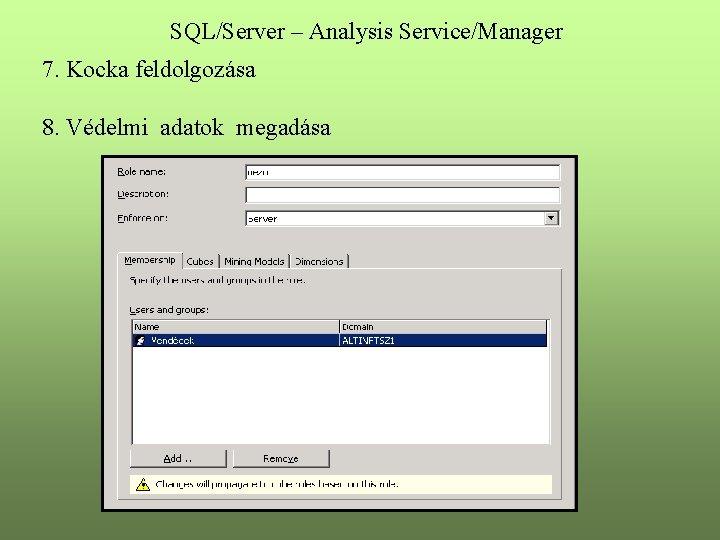 SQL/Server – Analysis Service/Manager 7. Kocka feldolgozása 8. Védelmi adatok megadása 