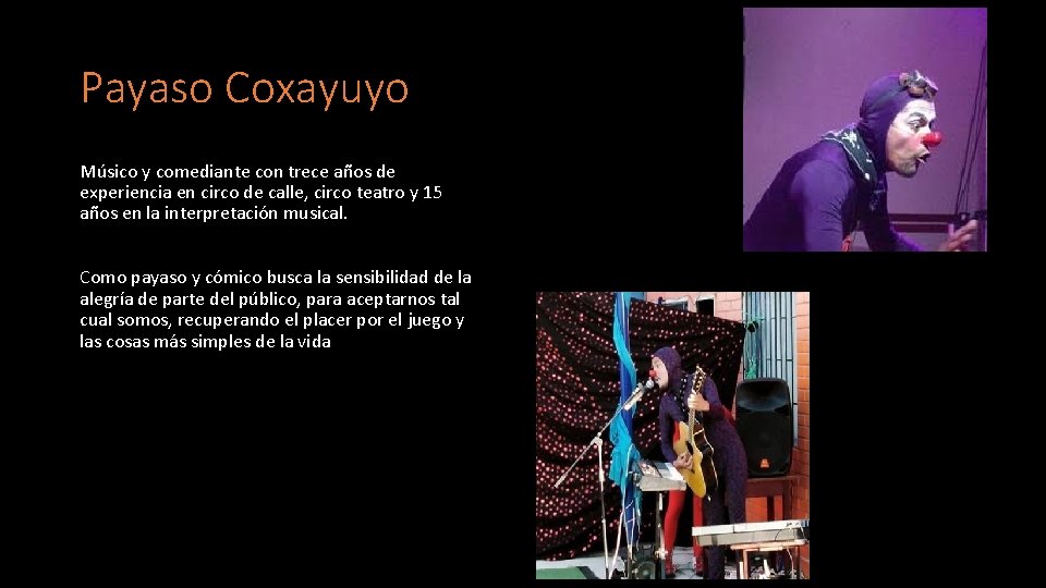 Payaso Coxayuyo Músico y comediante con trece años de experiencia en circo de calle,
