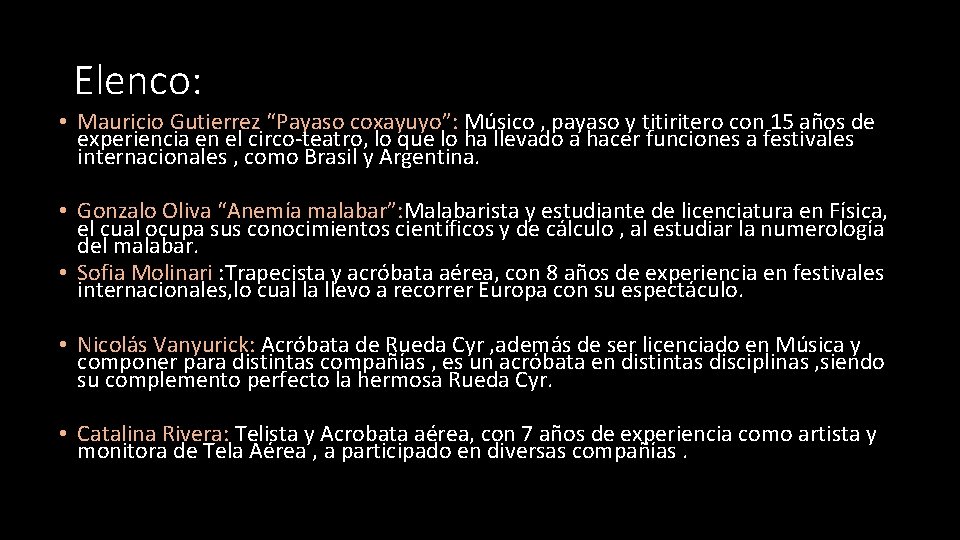 Elenco: • Mauricio Gutierrez “Payaso coxayuyo”: Músico , payaso y titiritero con 15 años