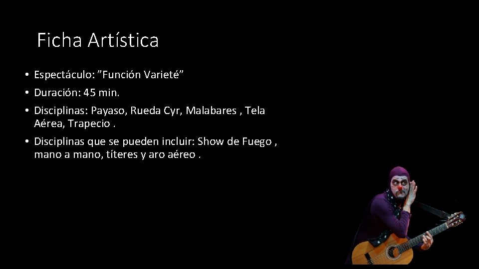 Ficha Artística • Espectáculo: ”Función Varieté” • Duración: 45 min. • Disciplinas: Payaso, Rueda