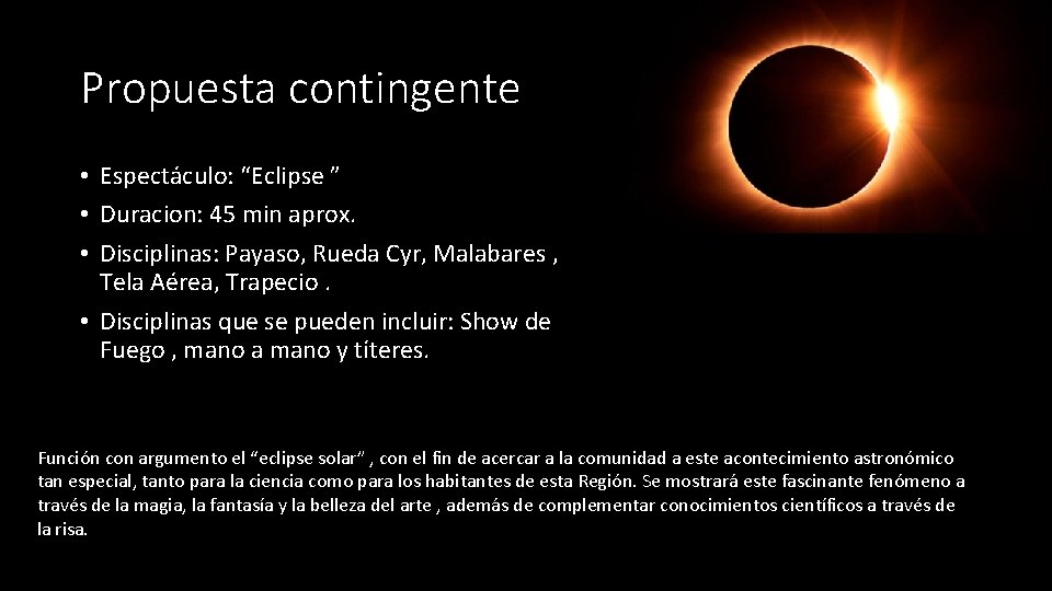 Propuesta contingente • Espectáculo: “Eclipse ” • Duracion: 45 min aprox. • Disciplinas: Payaso,