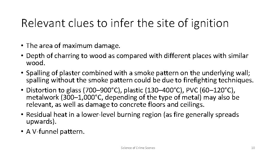 Relevant clues to infer the site of ignition • The area of maximum damage.