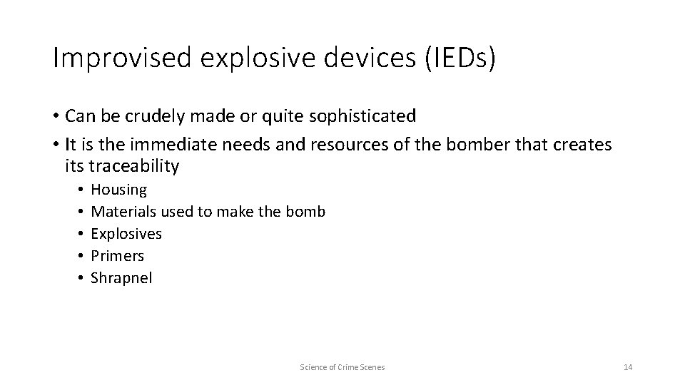 Improvised explosive devices (IEDs) • Can be crudely made or quite sophisticated • It