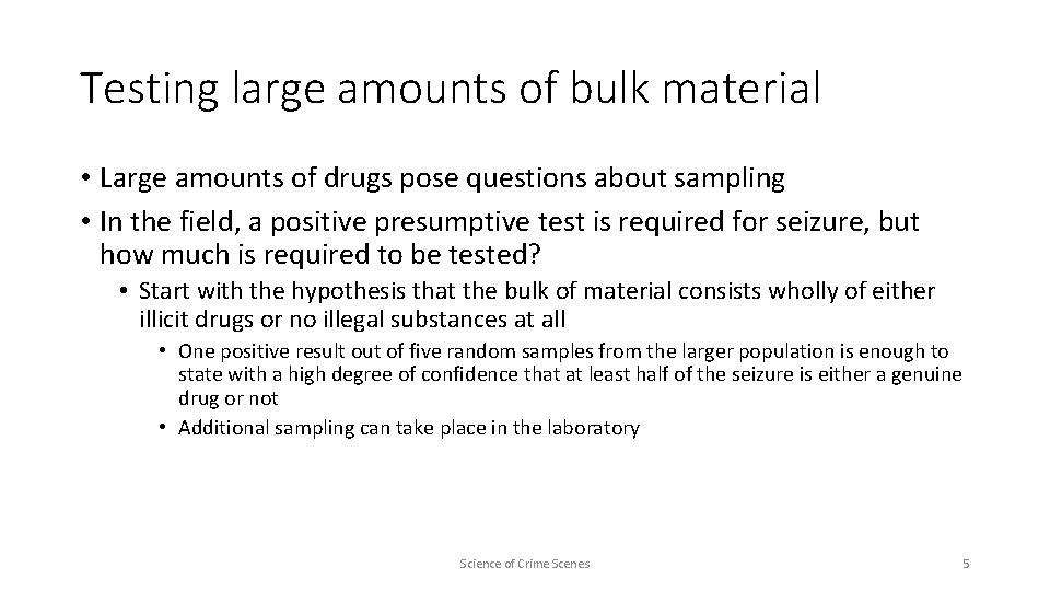 Testing large amounts of bulk material • Large amounts of drugs pose questions about