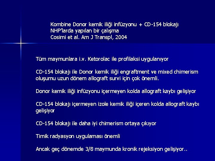 Kombine Donor kemik iliği infüzyonu + CD-154 blokajı NHP’larda yapılan bir çalışma Cosimi et Kombine Donor kemik iliği infüzyonu + CD-154 blokajı NHP’larda yapılan bir çalışma Cosimi et