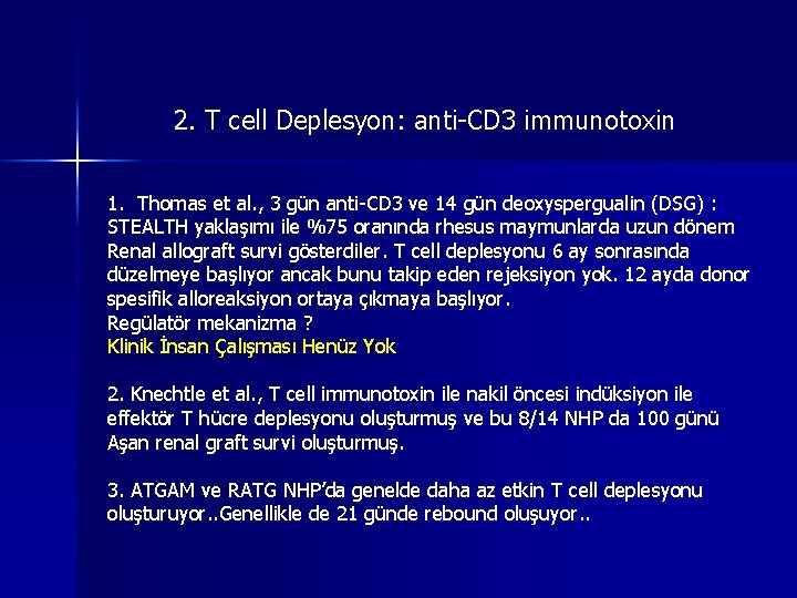 2. T cell Deplesyon: anti-CD 3 immunotoxin 1. Thomas et al. , 3 gün 2. T cell Deplesyon: anti-CD 3 immunotoxin 1. Thomas et al. , 3 gün