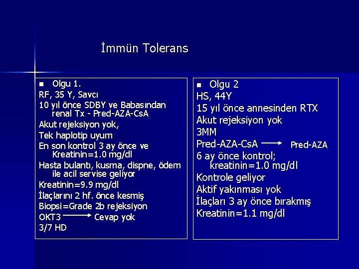 İmmün Tolerans Olgu 1. RF, 35 Y, Savcı 10 yıl önce SDBY ve Babasından İmmün Tolerans Olgu 1. RF, 35 Y, Savcı 10 yıl önce SDBY ve Babasından
