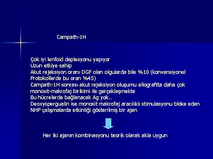 Campath-1 H Çok iyi lenfoid deplesyonu yapıyor Uzun etkiye sahip Akut rejeksiyon oranı DGF Campath-1 H Çok iyi lenfoid deplesyonu yapıyor Uzun etkiye sahip Akut rejeksiyon oranı DGF