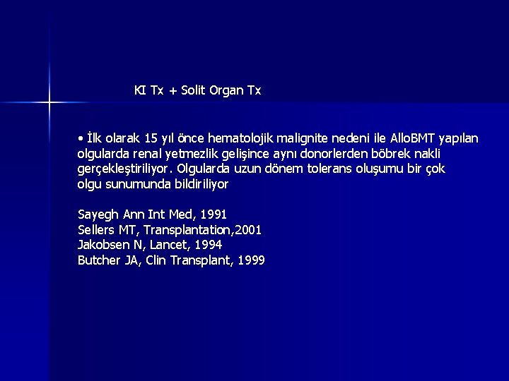 KI Tx + Solit Organ Tx • İlk olarak 15 yıl önce hematolojik malignite KI Tx + Solit Organ Tx • İlk olarak 15 yıl önce hematolojik malignite