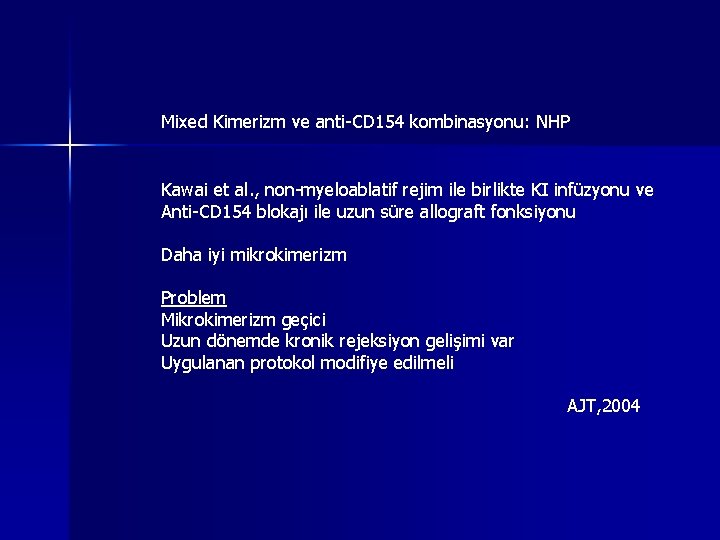 Mixed Kimerizm ve anti-CD 154 kombinasyonu: NHP Kawai et al. , non-myeloablatif rejim ile Mixed Kimerizm ve anti-CD 154 kombinasyonu: NHP Kawai et al. , non-myeloablatif rejim ile