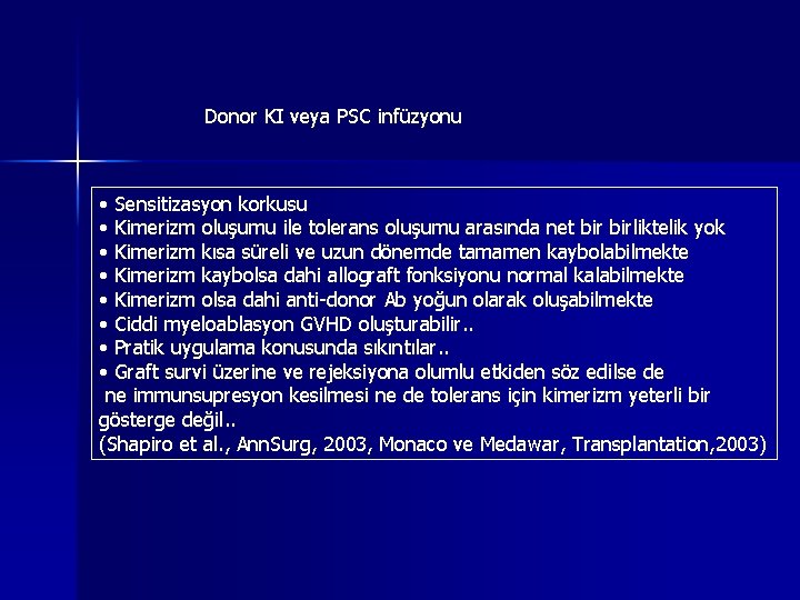 Donor KI veya PSC infüzyonu • Sensitizasyon korkusu • Kimerizm oluşumu ile tolerans oluşumu Donor KI veya PSC infüzyonu • Sensitizasyon korkusu • Kimerizm oluşumu ile tolerans oluşumu