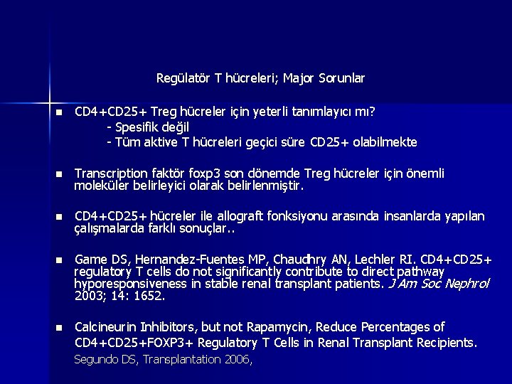 Regülatör T hücreleri; Major Sorunlar n CD 4+CD 25+ Treg hücreler için yeterli tanımlayıcı Regülatör T hücreleri; Major Sorunlar n CD 4+CD 25+ Treg hücreler için yeterli tanımlayıcı