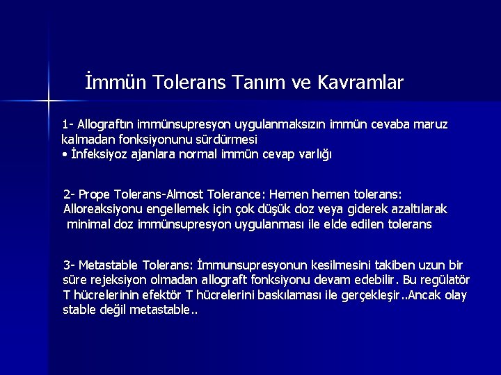 İmmün Tolerans Tanım ve Kavramlar 1 - Allograftın immünsupresyon uygulanmaksızın immün cevaba maruz kalmadan İmmün Tolerans Tanım ve Kavramlar 1 - Allograftın immünsupresyon uygulanmaksızın immün cevaba maruz kalmadan