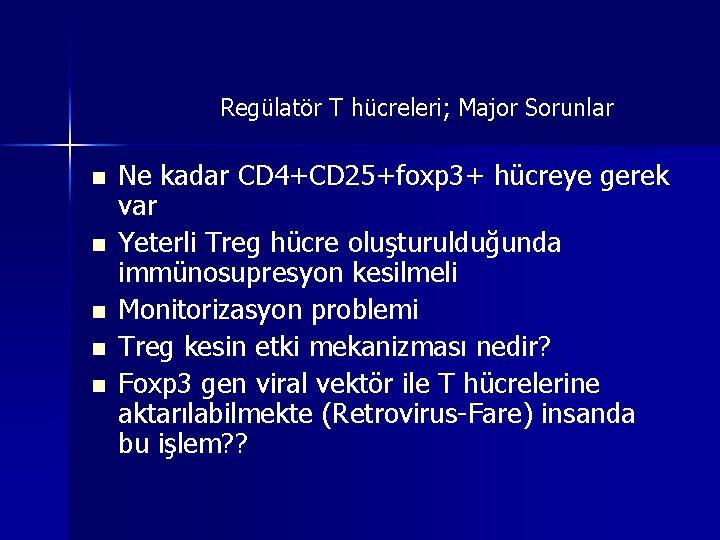 Regülatör T hücreleri; Major Sorunlar n n n Ne kadar CD 4+CD 25+foxp 3+ Regülatör T hücreleri; Major Sorunlar n n n Ne kadar CD 4+CD 25+foxp 3+