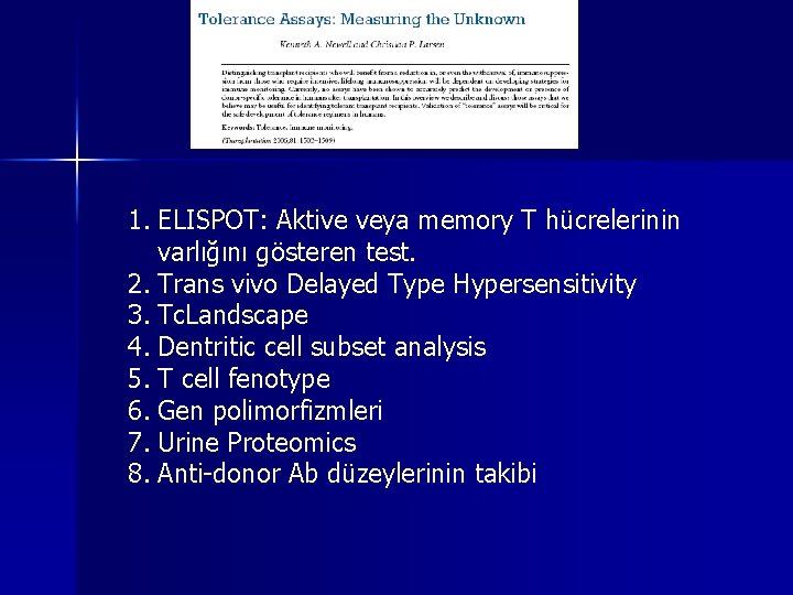 1. ELISPOT: Aktive veya memory T hücrelerinin varlığını gösteren test. 2. Trans vivo Delayed 1. ELISPOT: Aktive veya memory T hücrelerinin varlığını gösteren test. 2. Trans vivo Delayed
