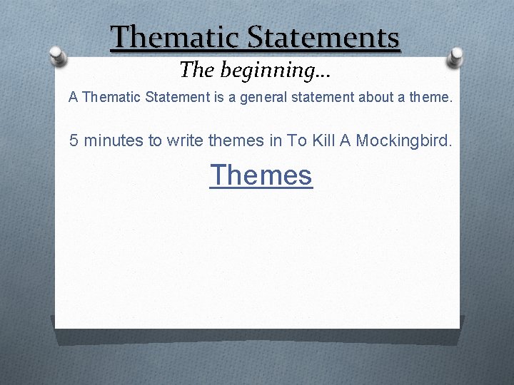 Thematic Statements The beginning… A Thematic Statement is a general statement about a theme.