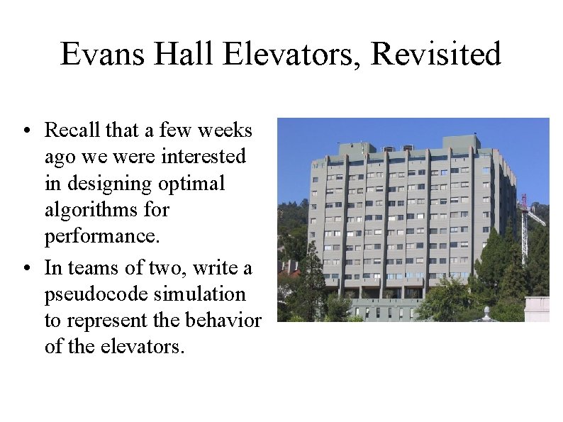 Evans Hall Elevators, Revisited • Recall that a few weeks ago we were interested