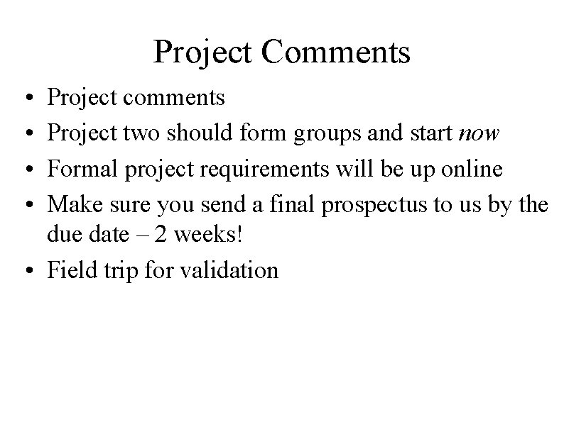 Project Comments • • Project comments Project two should form groups and start now