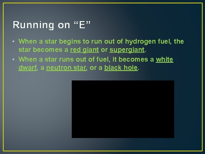 Running on “E” • When a star begins to run out of hydrogen fuel,