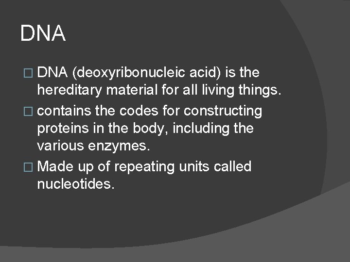 DNA � DNA (deoxyribonucleic acid) is the hereditary material for all living things. �