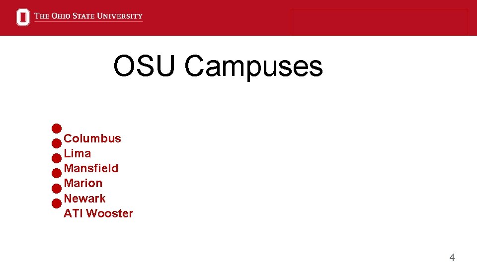 OSU Campuses • • Columbus Lima Mansfield Marion Newark ATI Wooster 4 