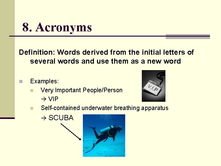 8. Acronyms Definition: Words derived from the initial letters of several words and use 8. Acronyms Definition: Words derived from the initial letters of several words and use