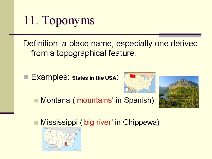11. Toponyms Definition: a place name, especially one derived from a topographical feature. n 11. Toponyms Definition: a place name, especially one derived from a topographical feature. n
