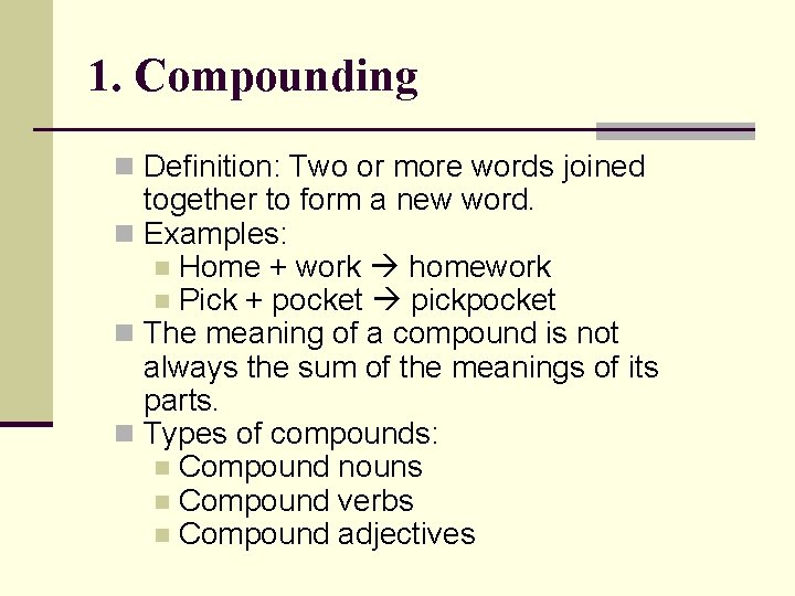 1. Compounding n Definition: Two or more words joined together to form a new 1. Compounding n Definition: Two or more words joined together to form a new