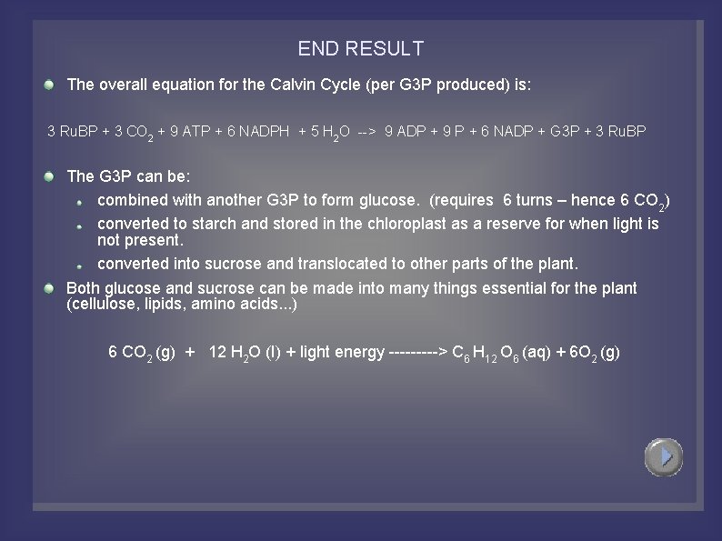 END RESULT The overall equation for the Calvin Cycle (per G 3 P produced)