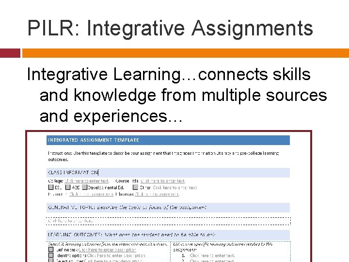 PILR: Integrative Assignments Integrative Learning…connects skills and knowledge from multiple sources and experiences… 