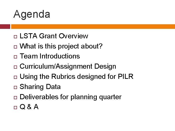 Agenda LSTA Grant Overview What is this project about? Team Introductions Curriculum/Assignment Design Using