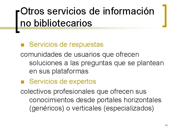 Otros servicios de información no bibliotecarios Servicios de respuestas comunidades de usuarios que ofrecen