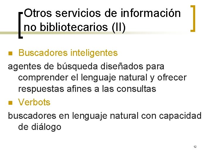 Otros servicios de información no bibliotecarios (II) Buscadores inteligentes agentes de búsqueda diseñados para