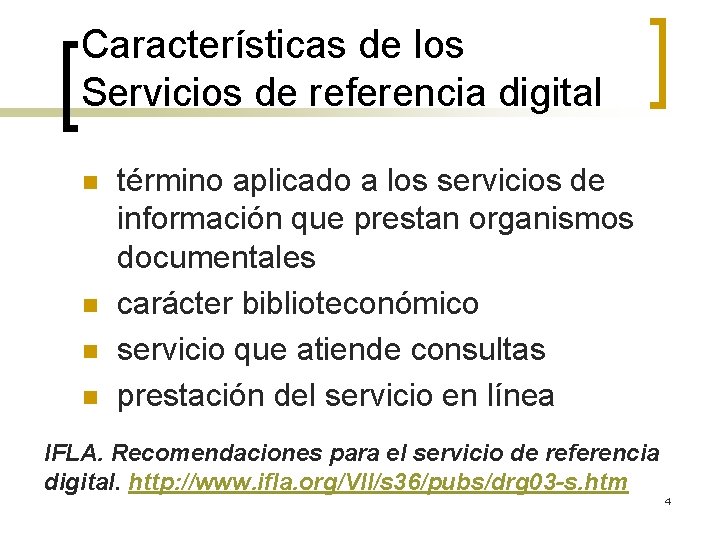 Características de los Servicios de referencia digital n n término aplicado a los servicios