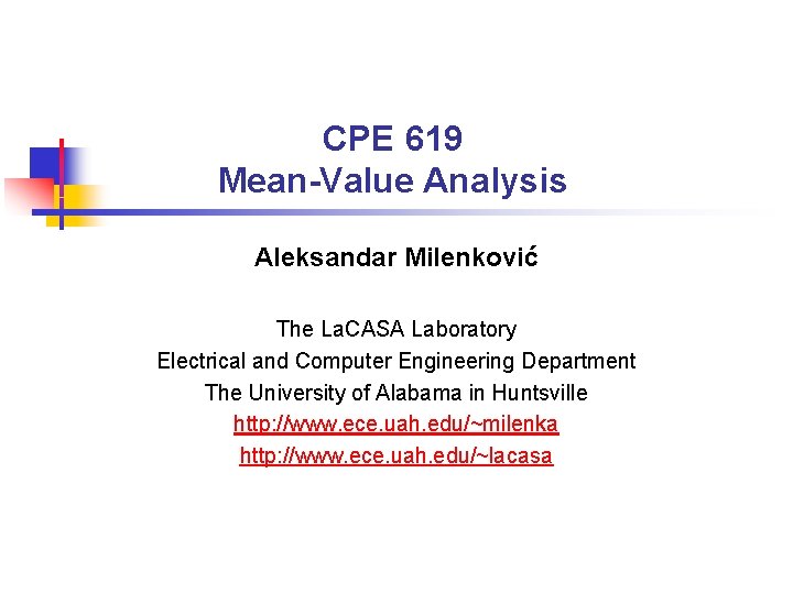 CPE 619 Mean-Value Analysis Aleksandar Milenković The La. CASA Laboratory Electrical and Computer Engineering